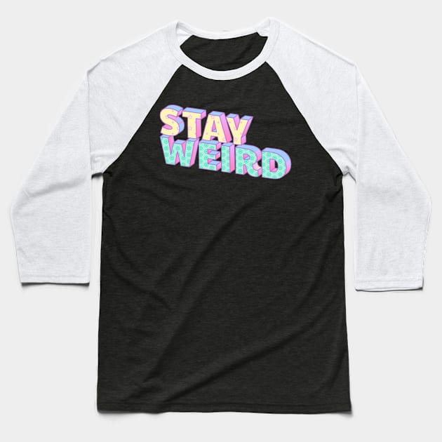 Stay weird Baseball T-Shirt by DeviAprillia_store